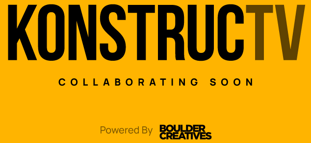 KonstrucTV - Collaborating Soon | Powered by Boulder Creatives